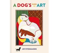 Joy Fitzsimmons A Dog's Guide to Art (Copertina rigida)
