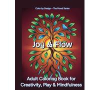 Joy & Flow: Adult Coloring Book for Creativity, Play & Mindfulness - Joyful, Expressive Patterns for Stress Relief, Emotional Reset, and Relaxing Creative Coloring