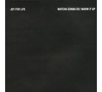 Joy for Life - Watcha Gonna Do?
