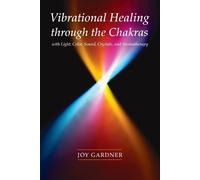 Joy Gardner Vibrational Healing Through the Chakras (Tascabile)