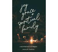 Joy, Grace & Spiritual Family: A Study in the Book of Philippians