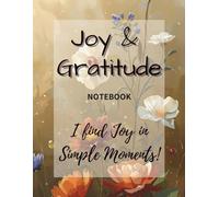 Joy & Gratitude: I Find Joy in Simple Moments: A Lined Notebook for Women Cultivating Everyday Joy and Heartfelt Gratitude