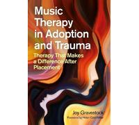 Joy Gravestock Music Therapy in Adoption and Trauma (Tascabile)