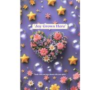 Joy Grows Here: A flowery journal for you to do your self-reflections and gratitude tracking, overall working