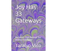 Joy Has 33 Gateways: Moments That Remind You How to Feel Again