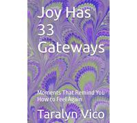 Joy Has 33 Gateways: Moments That Remind You How to Feel Again