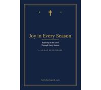Joy in Every Season: Rejoicing in the Lord Through Every Season