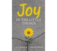 Joy in the Little Things: A Collection of Narrative Poetry