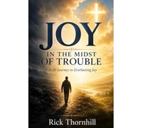 Joy in the Midst of Trouble: A 30 Day Journey to Everlasting Joy