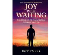 Joy in the Waiting: Choosing Contentment Before the Breakthrough