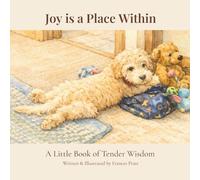 Joy is a Place Within: A Little Book of Tender Wisdom