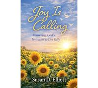 Joy is Calling: Answering God's Invitation to Live Fully