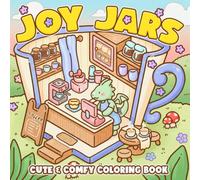 Joy Jars Coloring Book: Enchanted Container Coloring Pages for All Ages Filled with Mini Worlds, Nature Scenes, and Charming Stories to Relieve Stress
