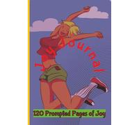 Joy Journal: 120 Prompted Pages Of Joy: Perfect For Teens And Adults
