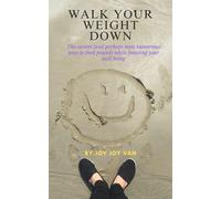 Joy Joy Van Walk Your Weight Down: The easiest (and perhaps most hum (Tascabile)