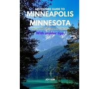 Joy Kim Adventure Guide to Minneapolis, Minnesota (Tascabile) Travel Guide