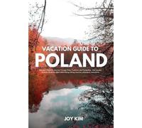 Joy Kim Vacation Guide to Poland 2024-2025 (Tascabile) Travel Guide