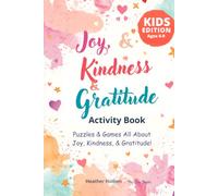 Joy, Kindness, & Gratitude Activity Book, Kids Edition: 34 Pages of Fun Puzzles & Games For Kids Ages 6-9