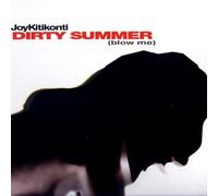 Joy Kitikonti - Dirtysummer (Blow Me)