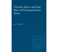 Joy L Santink Timothy Eaton and the Rise of His Department Store (Tascabile)