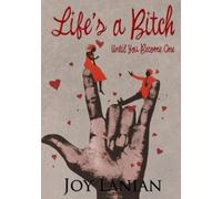 Joy Lanian Life's A Bitch... Until You Become One (Tascabile)