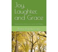 Joy, Laughter, and Grace: Heartwarming Stories from my Life and Ministry