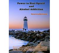 Joy Le Page Smith Power to Heal Opioid and Alcohol Addiction (Tascabile)