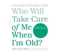 Joy Loverde Who Will Take Care of Me When I'm Old? (Tascabile)
