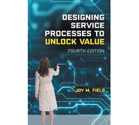 Joy M. Field Designing Service Processes to Unlock Value (Tascabile)