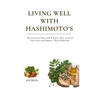 Joy Mack Living Well with Hashimoto's (Tascabile)