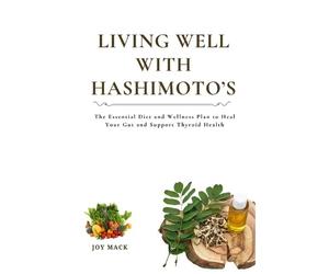 Joy Mack Living Well with Hashimoto's (Tascabile)