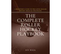 Joy Mack The Complete Roller Hockey Playbook (Tascabile)