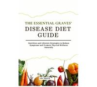 Joy Mack The Essential Graves' Disease Diet Guide (Tascabile)