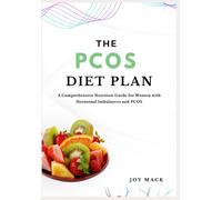 JOY MACK THE PCOS DIET PLAN: A Comprehensive Nutrition Guide for Wom (Tascabile)