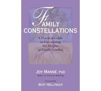 Family Constellations: A Practical Guide to Uncovering the Origins of Family Conflict