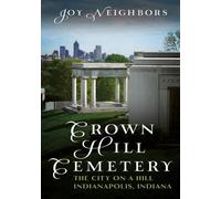 Joy Neighbors Crown Hill Cemetery (Tascabile) Buried America