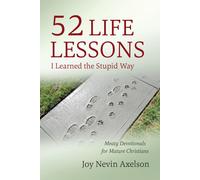 Joy Nevin Axelson 52 Life Lessons I Learned the Stupid Way (Tascabile)