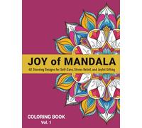 Joy of Mandala: 40 Stunning Designs for Self-Care, Stress Relief, and Joyful Gifting - Vol 1