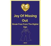 Joy of Missing Out, Break Free from the Digital Age - Libro in brossura...