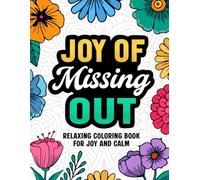 Joy of Missing Out: Coloring Book for Teens and Adults: A Stress Relief Coloring Book for Relaxation and Self-Care | Cozy Quotes and Calming Pages to Unwind