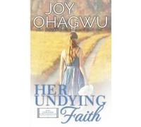 Joy Ohagwu Her Undying Faith - Christian Inspirational Fiction - Boo (Tascabile)