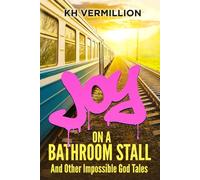 Joy on a Bathroom Stall: and Other Impossible God Tales