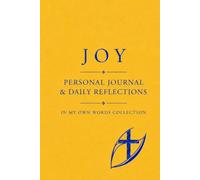 JOY: PERSONAL JOURNAL & DAILY REFLECTIONS
