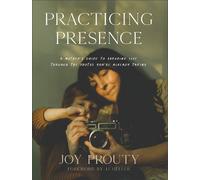 Joy Prouty Jj H Practicing Presence - A Mother`s Guide to Sav (Copertina rigida)
