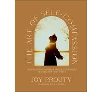 Joy Prouty The Art of Self-Compassion (Copertina rigida)