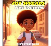 Joy Spreads Like Sunshine:: An Uplifting Story with Easy-to-Read Lessons about Gratitude, Happiness, and Sharing Joy | 8.5x8.5 inches, 27 pages | ... to Learn Kindness, Positivity, and Confidence