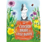Joy Steuerwald The Cutest Brave Little Bunny (Copertina rigida)