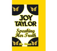 JOY TAYLOR BIOGRAPHY: Speaking Her Truth
