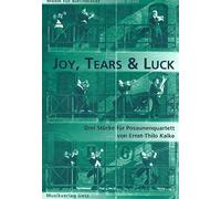 Joy, Tears & Luck. Tre pezzi per Trombone Quartetto (Score e Voci)