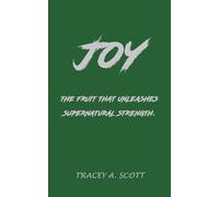 JOY: The fruit that unleashes supernatural strength.